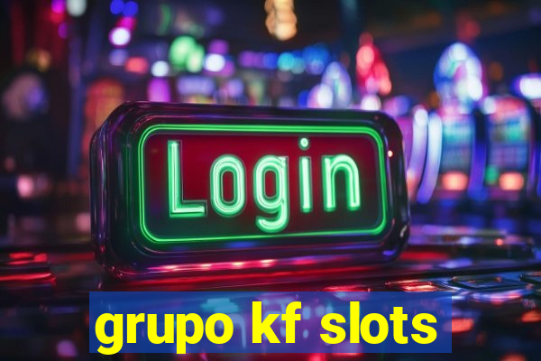 grupo kf slots